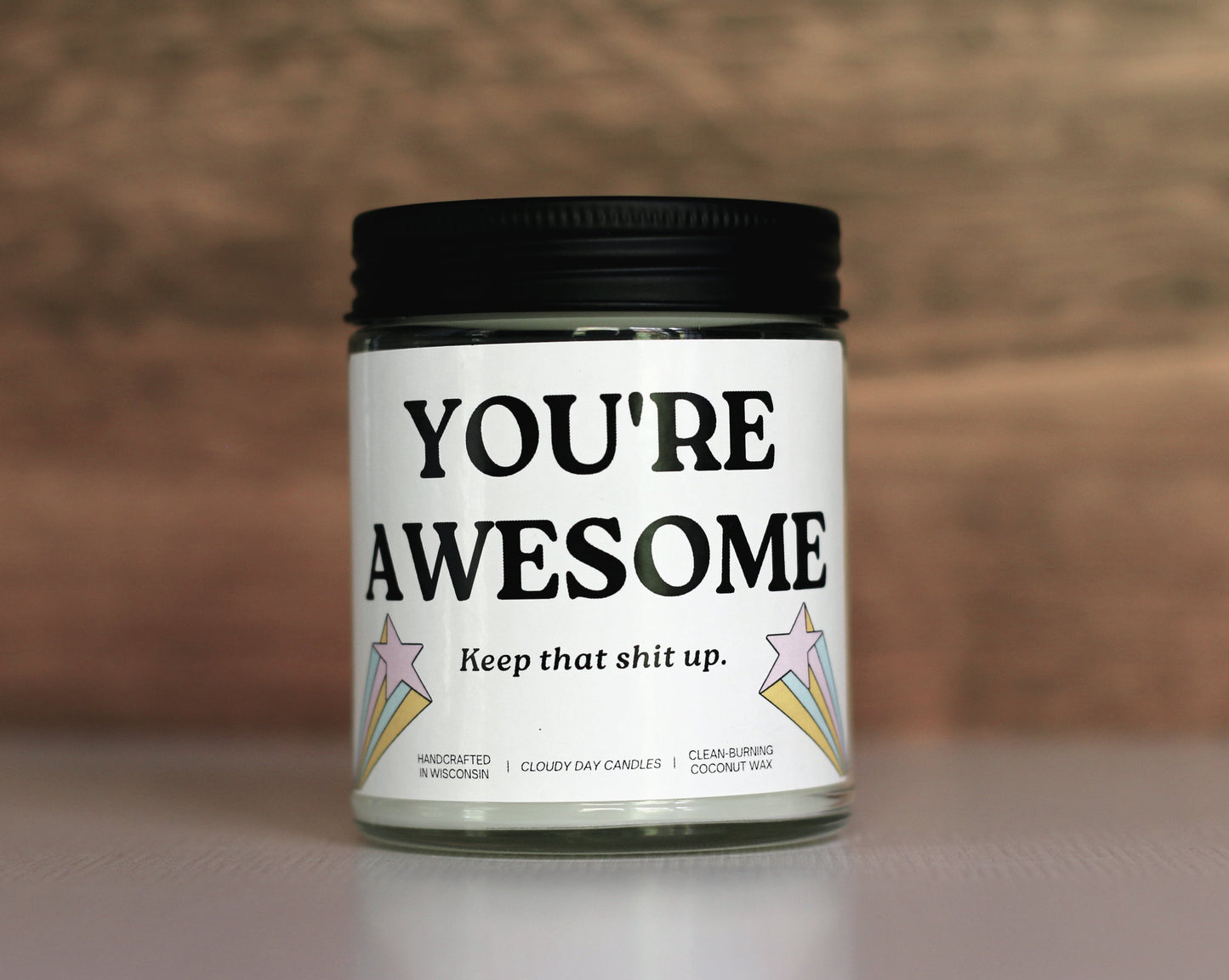 You're Awesome - Keep that shit up candle. made in wisconsin